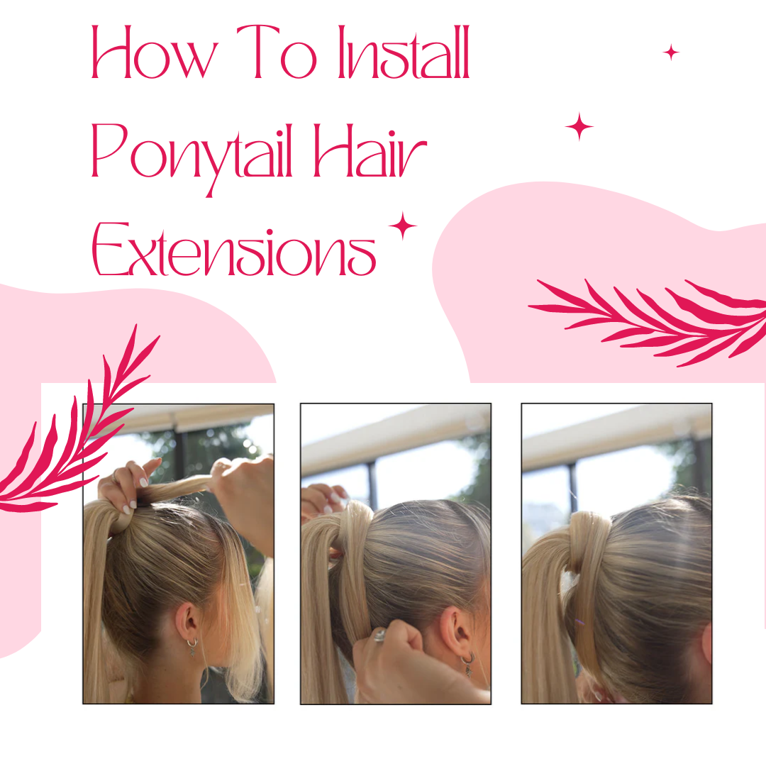 How To Install Ponytail Hair Extensions Step By Step